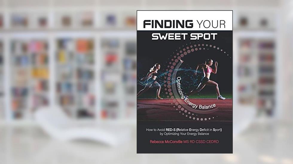 Finding Your Sweet Spot: How to Avoid RED-S (Relative Energy Deficit in Sport) by Optimizing Your Energy Balance, written by Rebecca McConville MS RD
