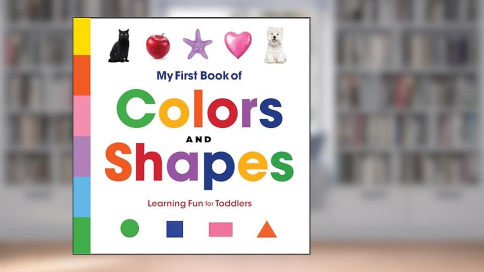 My First Book of Colors and Shapes: Learning Fun for Toddlers, written by Rockridge Press