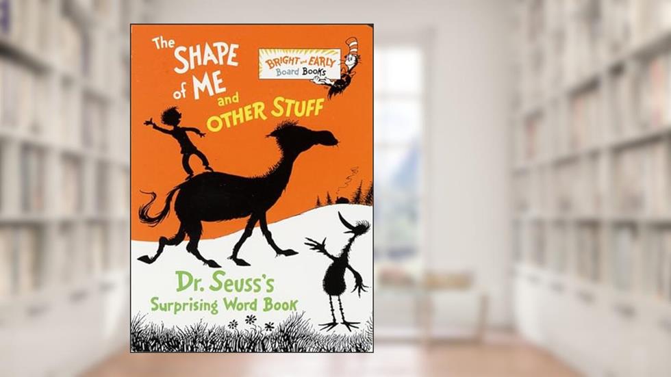 The Shape of Me and Other Stuff: Dr. Seuss's Surprising Word Book, written by Dr. Seuss