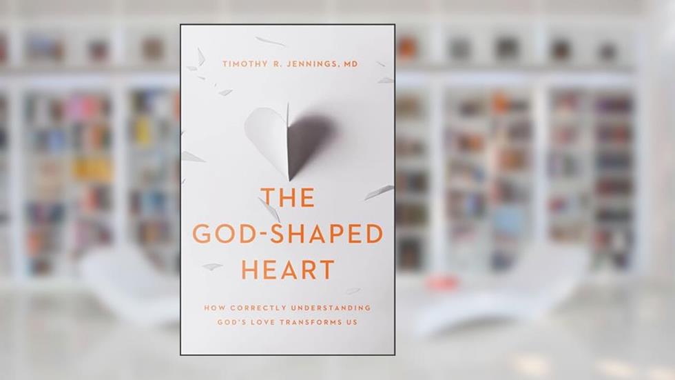 The God-Shaped Heart: How Correctly Understanding God's Love Transforms Us, written by Timothy R. Jennings MD