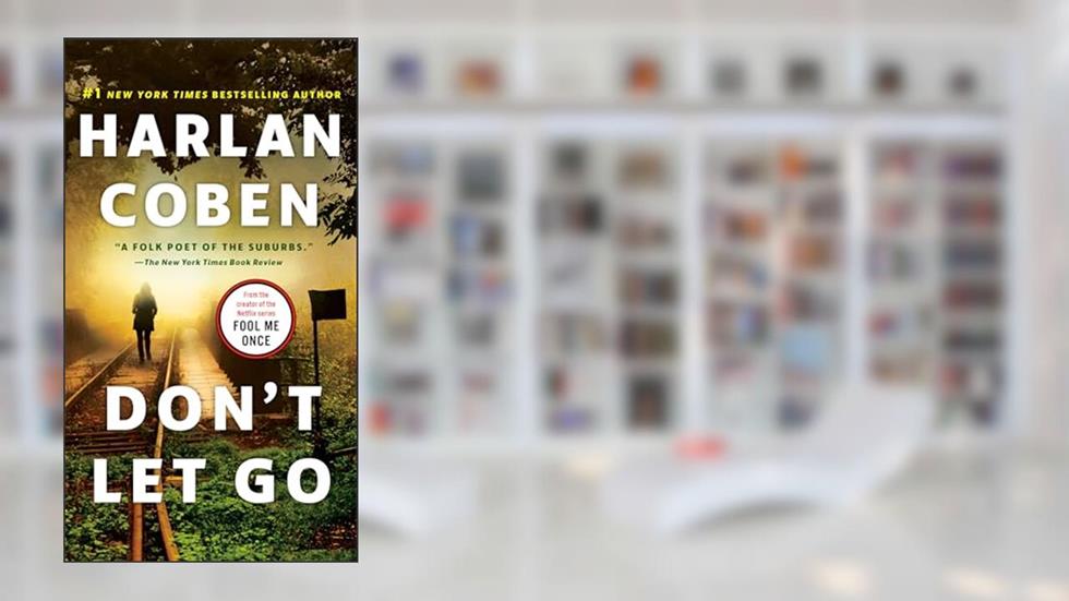 Don't Let Go: A Novel, written by Harlan Coben