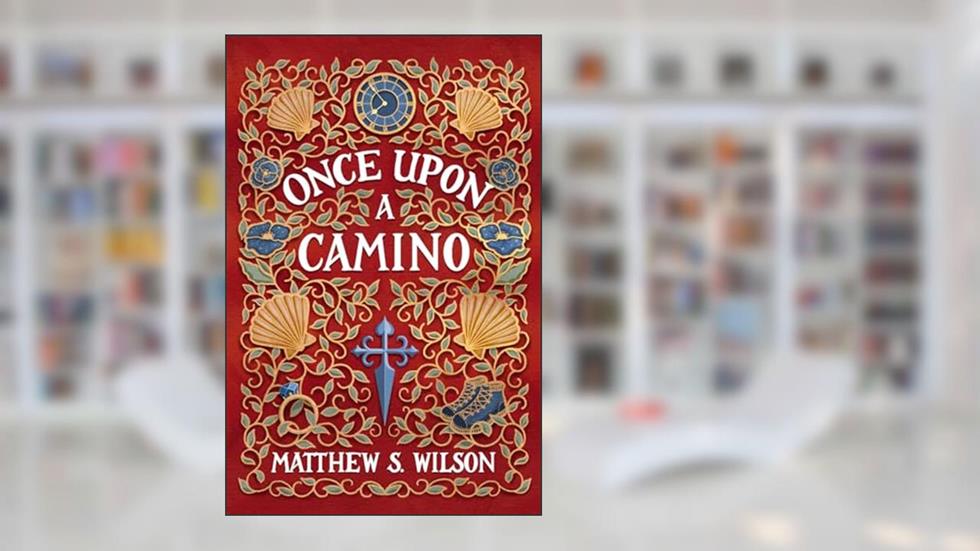 Once Upon a Camino, written by Matthew S. Wilson
