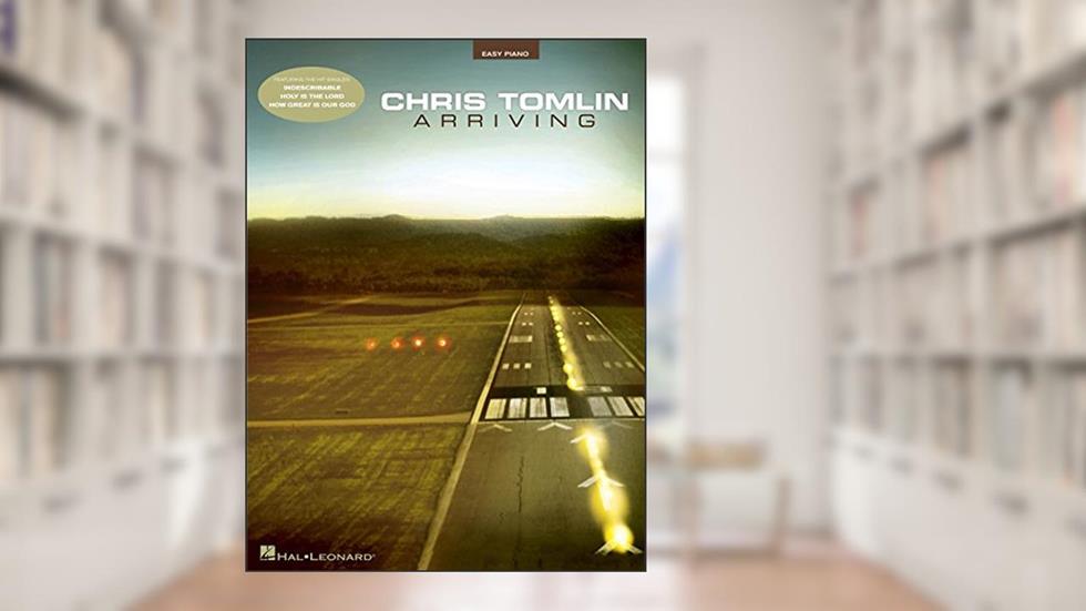 Chris Tomlin - Arriving: Easy Piano, written by Chris Tomlin