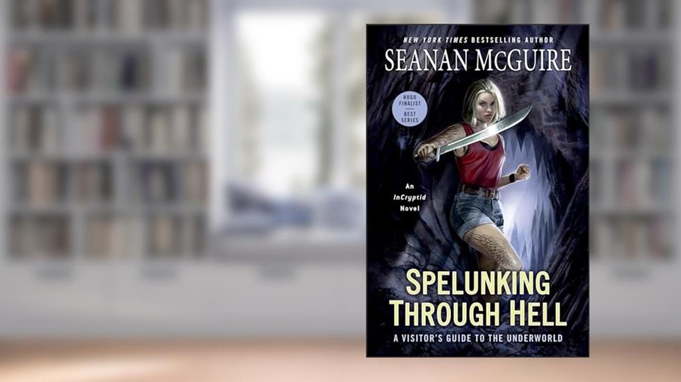 Spelunking Through Hell: A Visitor's Guide to the Underworld (InCryptid), written by Seanan McGuire