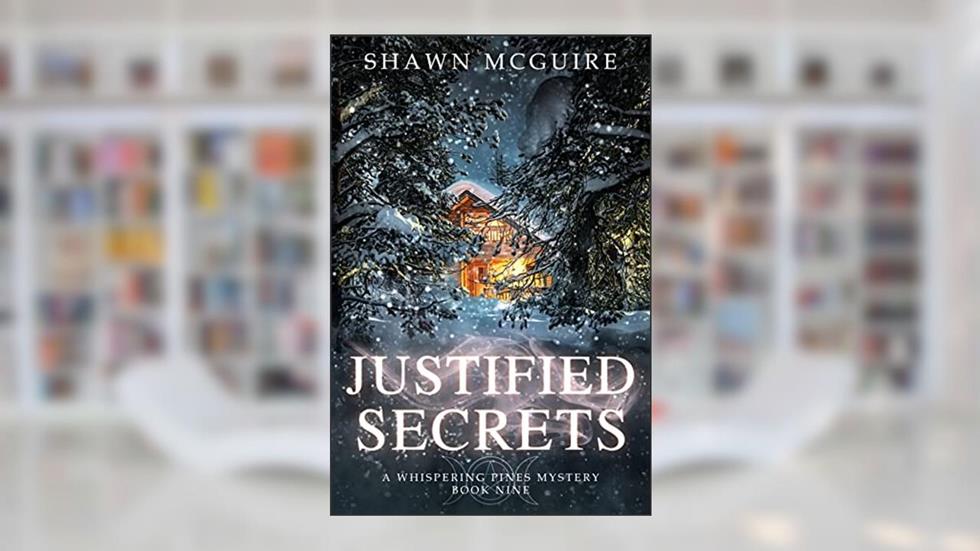 Justified Secrets: A Whispering Pines Mystery, Book 9, written by Shawn McGuire