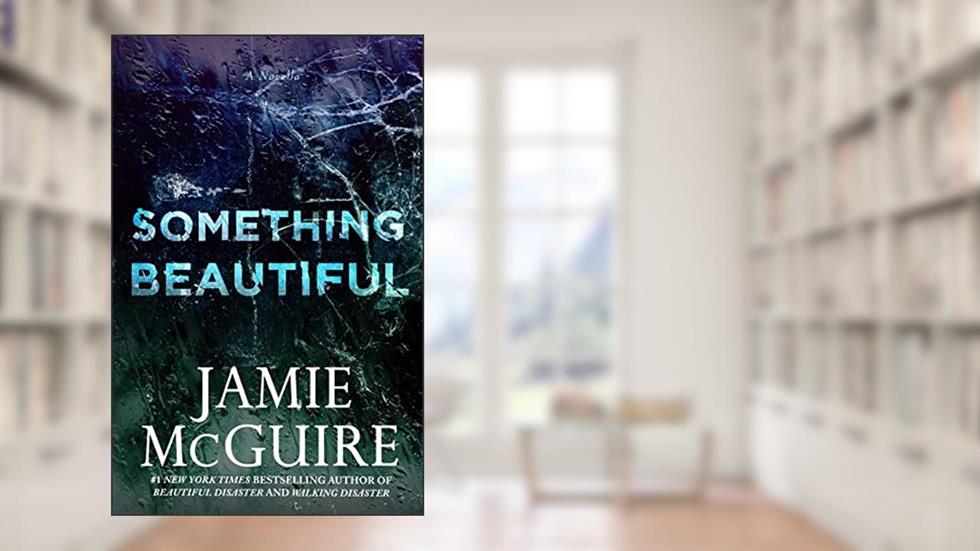 Something Beautiful: A Novella (The Maddox Brothers), written by Jamie McGuire