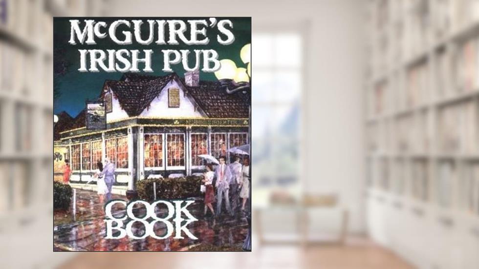 Mcguire's Irish Pub Cookbook (Restaurant Cookbooks), written by Jessie Tirsch