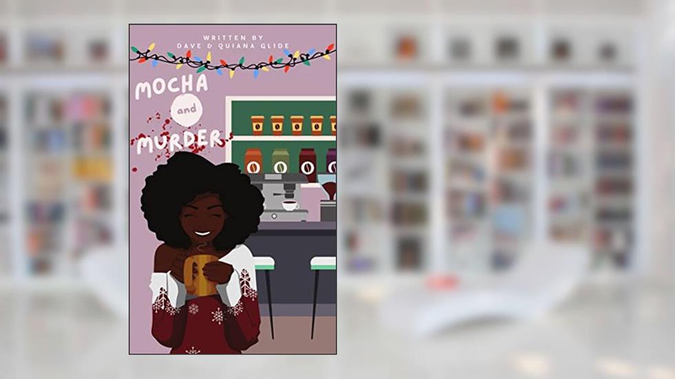 Mocha and Murder, written by Dave Glide; Quiana Glide