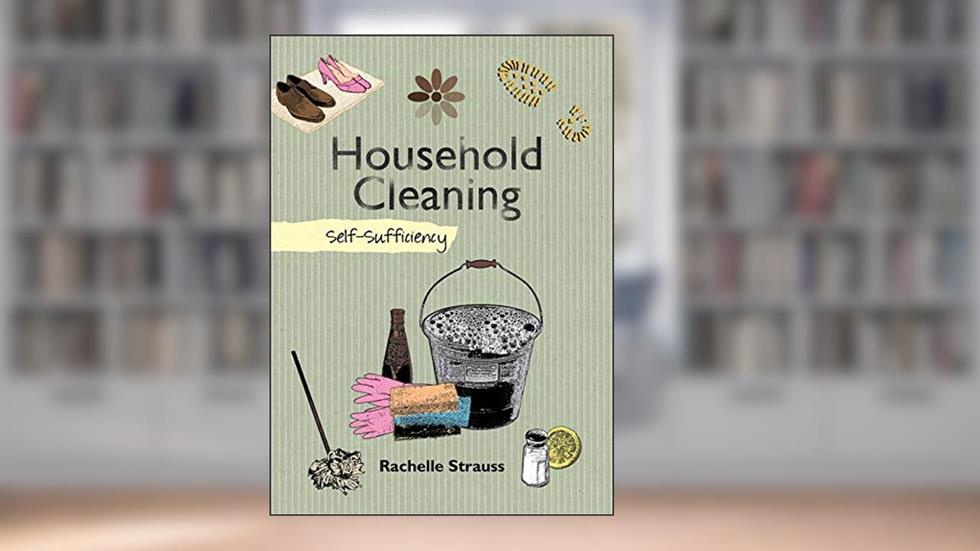 Household Cleaning: Self-Sufficiency (Self-Sufficiency Series), written by Rachelle Strauss