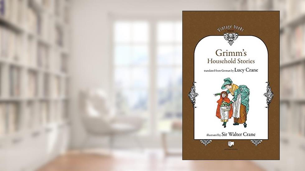 Grimm's Household Stories (Vintage Books Restored), written by Brothers Grimm