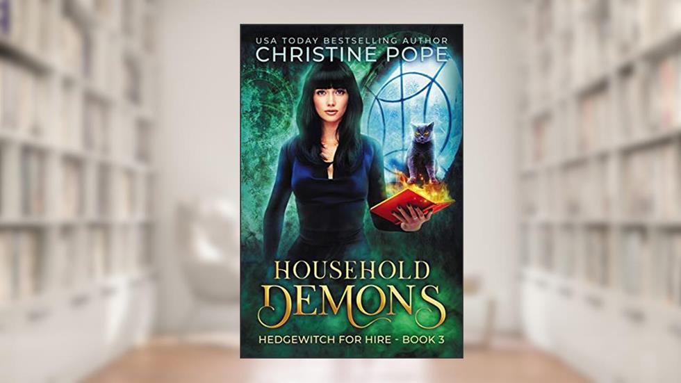Household Demons: A Witchy Paranormal Cozy Mystery (Hedgewitch for Hire Book 3), written by Christine Pope