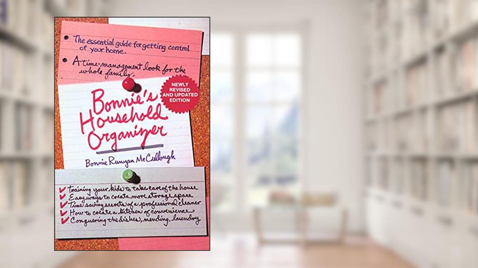 Bonnie's Household Organizer: The Essential Guide for Getting Control of Your Home, written by Bonnie Runyan McCullough