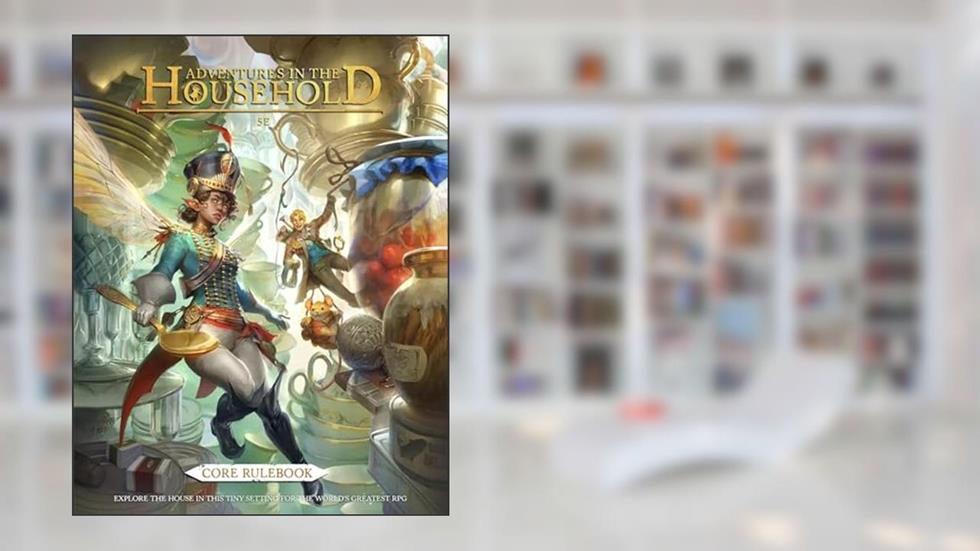 Adventures in the Household: Core Rulebook (5E), written by Riccardo Sirignano; Simone Formicola