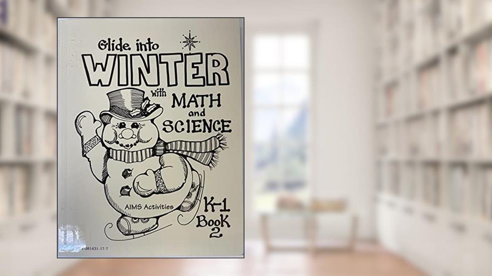 Glide into Winter With Math and Science: K-1, Book 2 (GRADES K-1), written by R. Adair