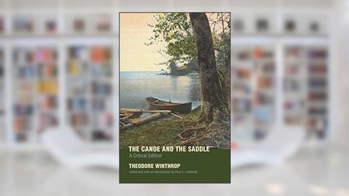 Cover from The Canoe and the Saddle: A Critical Edition, written by Theodore Winthrop