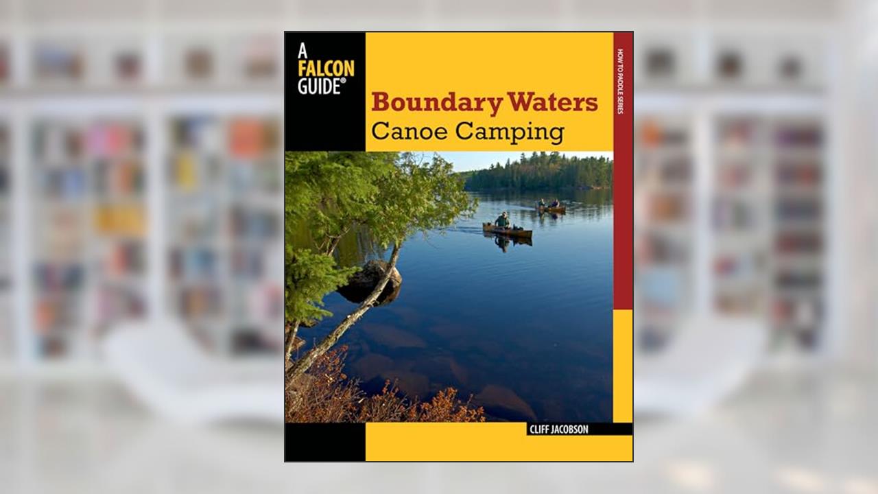 Boundary Waters Canoe Camping (Paddling Series), written by Cliff Jacobson