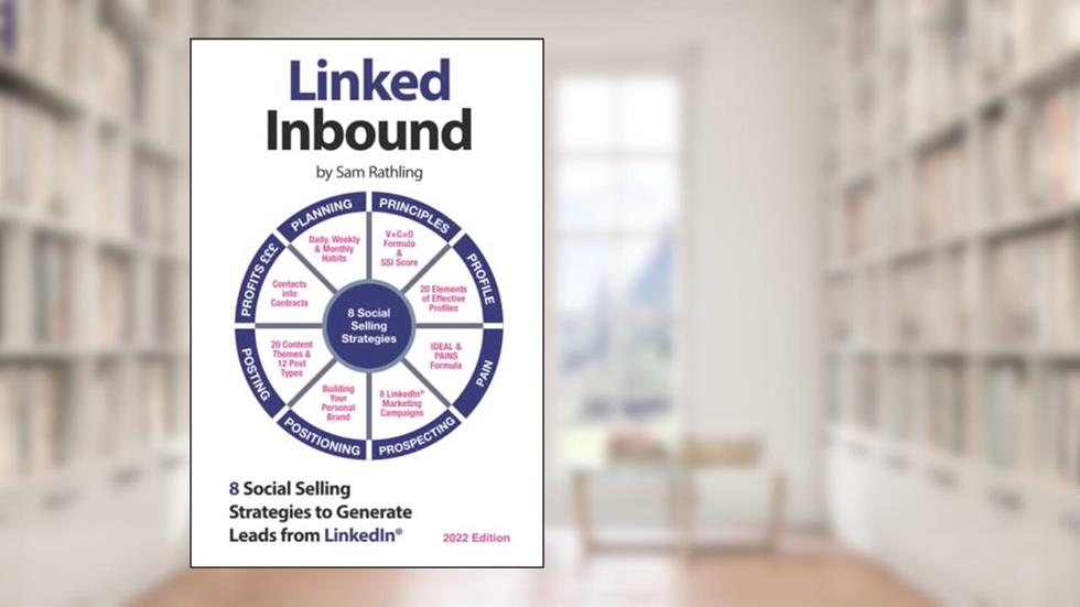Linked Inbound: 8 Social Selling Strategies to Generate Leads on LinkedIn®, written by Sam Rathling