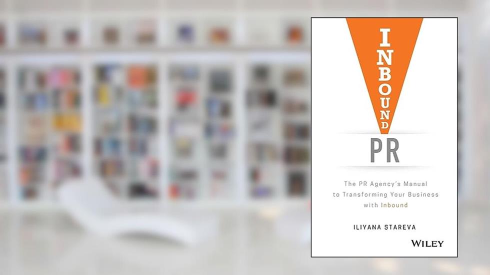 Inbound PR: The PR Agency's Manual to Transforming Your Business With Inbound, written by Iliyana Stareva