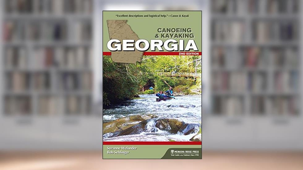 Canoeing & Kayaking Georgia (Canoe and Kayak Series), written by Suzanne Welander; Bob Sehlinger