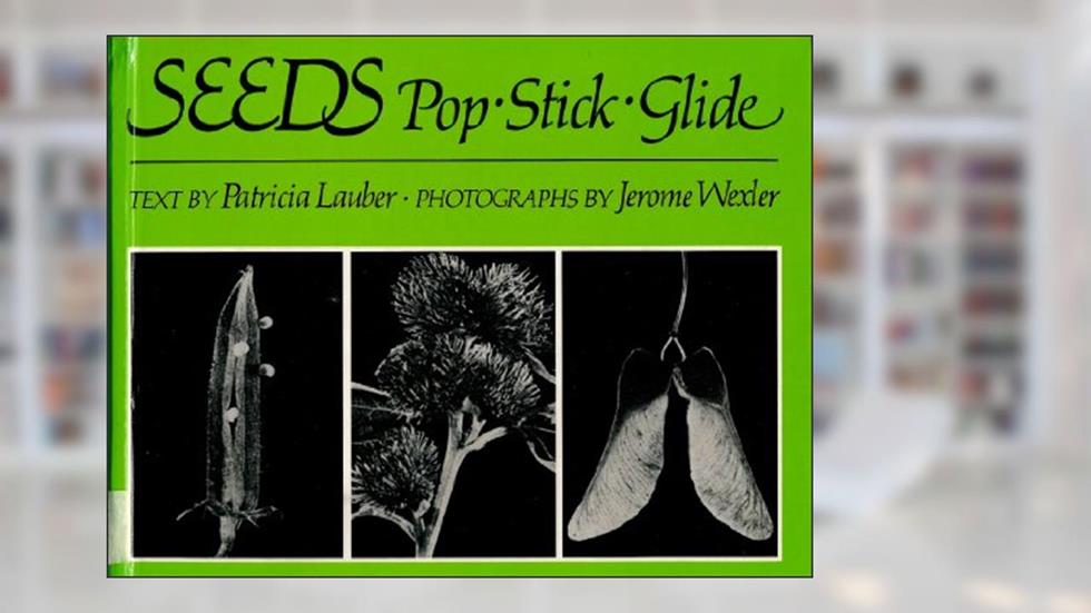 Seeds: Pop-Stick-Glide-Glb, written by Patricia Lauber