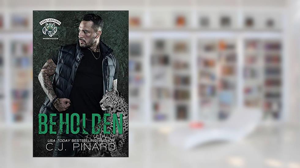 Beholden: A Dark Leopards MC South Texas Novella, written by C.J. Pinard