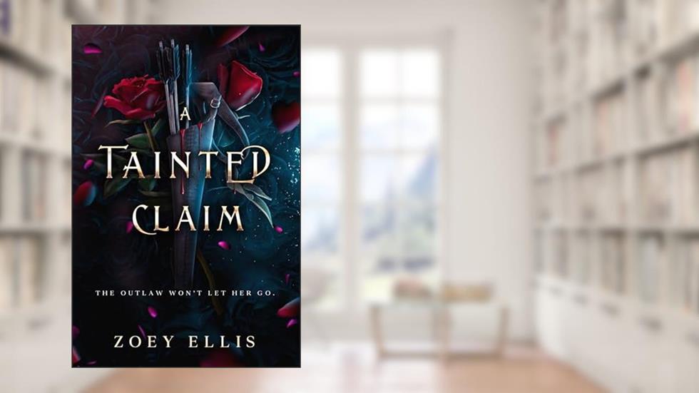 A Tainted Claim: A Dark Fantasy Romance (Beholden Duet Book 2), written by Zoey Ellis