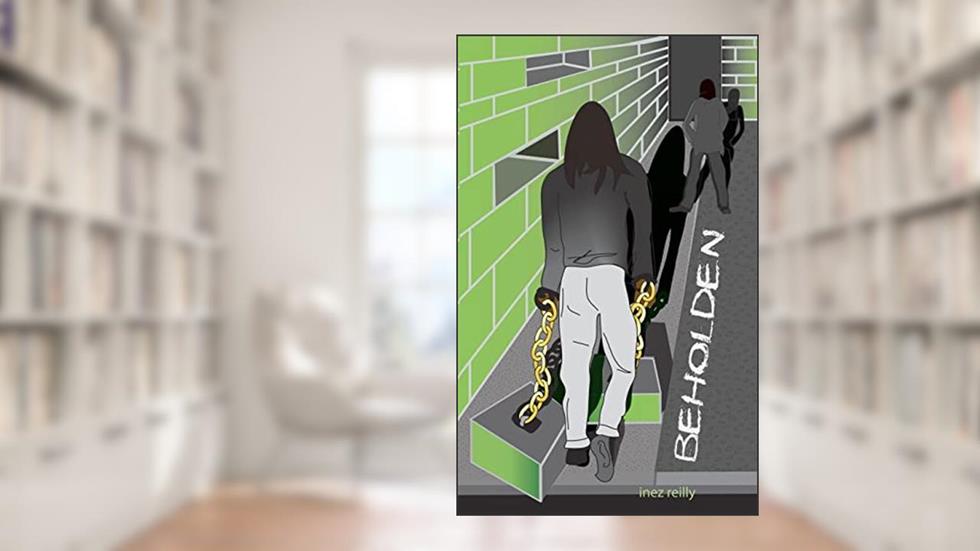 Beholden, written by Inez R Reilly