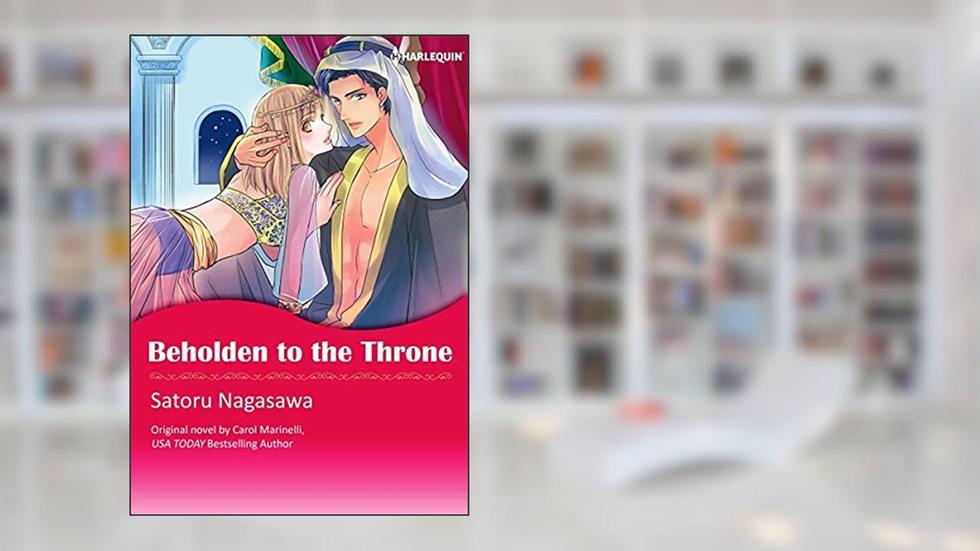 Beholden to the Throne: Harlequin comics, written by Carol Marinelli