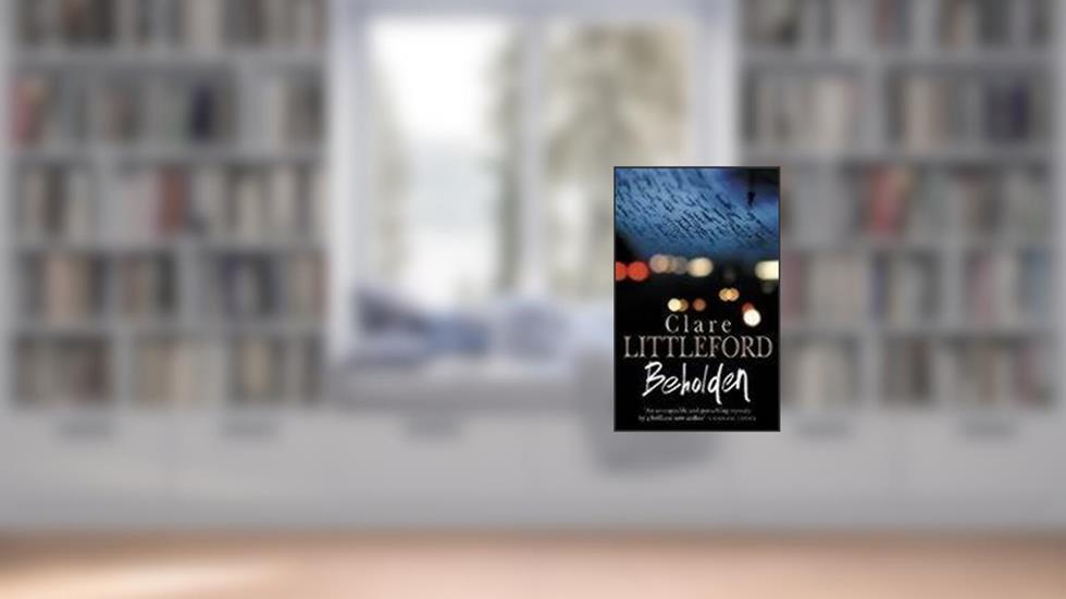 Beholden, written by Clare Littleford