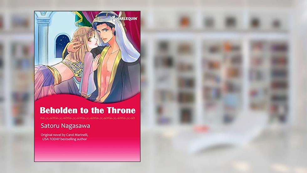 BEHOLDEN TO THE THRONE(Colored Version): Harlequin Comics, written by Carol Marinelli