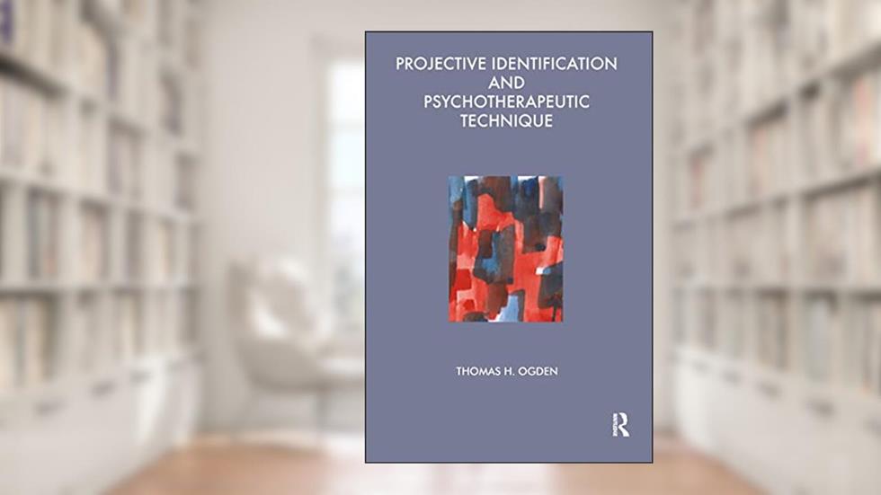 Projective Identification and Psychotherapeutic Technique (Maresfield Library), written by Thomas Ogden