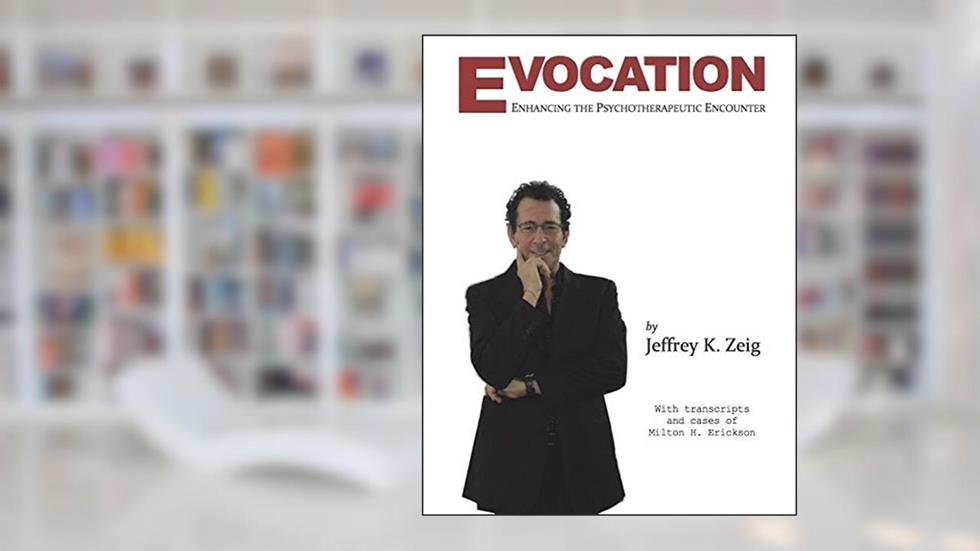 Evocation: Enhancing the Psychotherapeutic Encounter (with transcripts and cases of Milton H. Erickson), written by Jeffrey Zeig