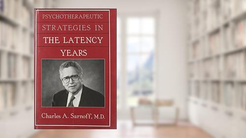 Cover from Psychotherapeutic Strategies in the Latency Years, written by Charles Sarnoff