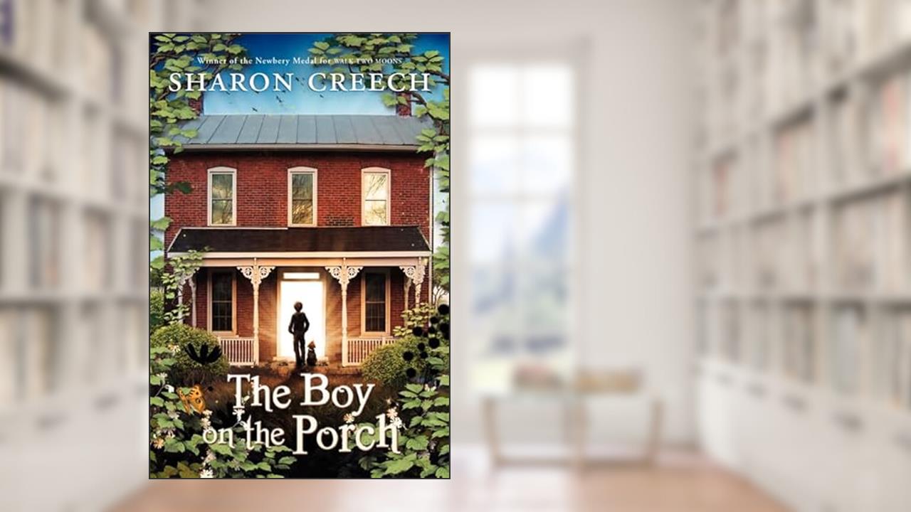 The Boy on the Porch, written by Sharon Creech