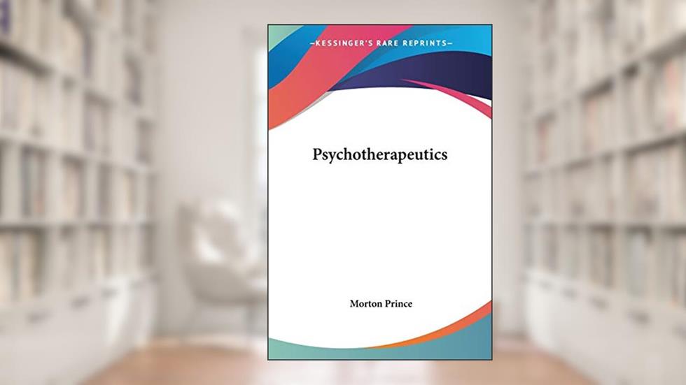 Psychotherapeutics, written by Morton Prince