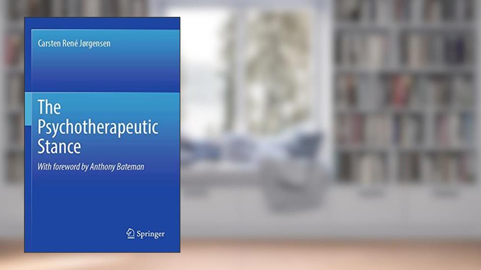 The Psychotherapeutic Stance, written by Carsten René Jørgensen