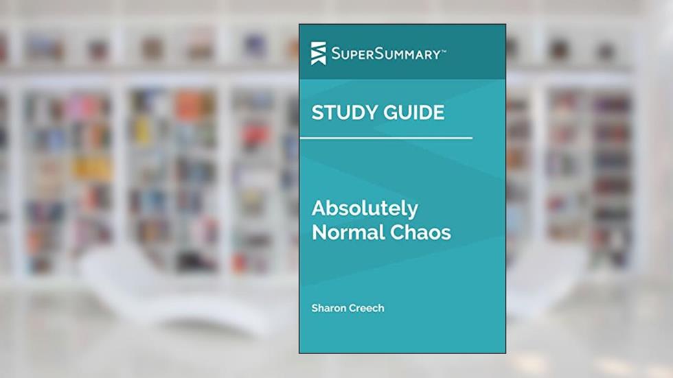 Study Guide: Absolutely Normal Chaos by Sharon Creech (SuperSummary), written by SuperSummary