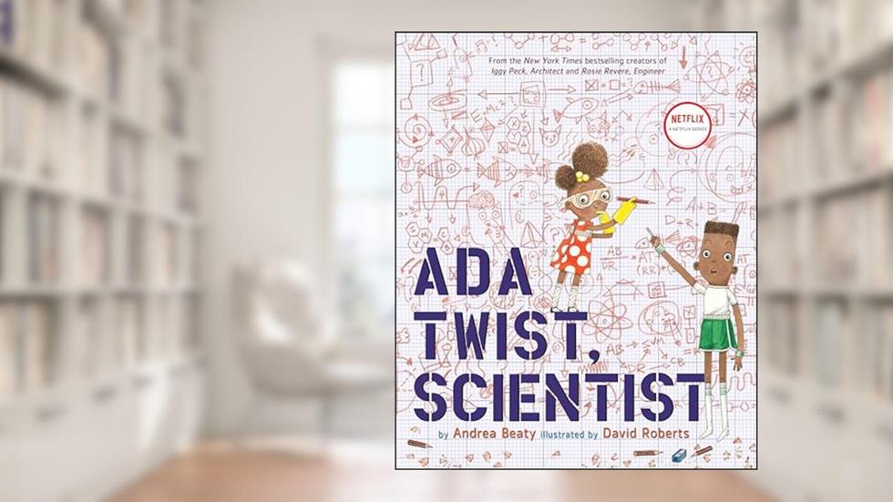 Ada Twist, Scientist: A Picture Book (The Questioneers), written by Andrea Beaty
