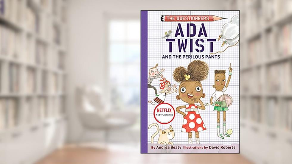 Ada Twist and the Perilous Pants: The Questioneers Book #2, written by Andrea Beaty