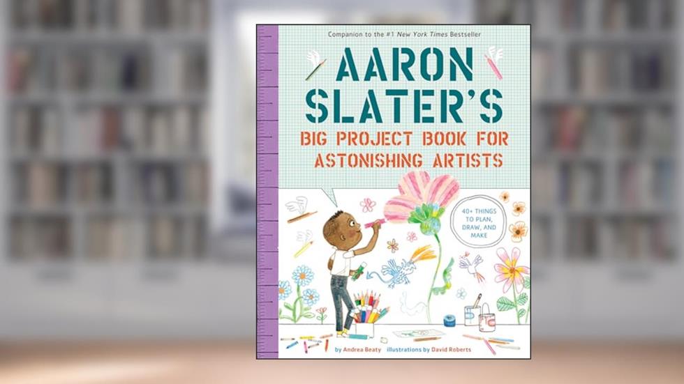 Aaron Slater's Big Project Book for Astonishing Artists (The Questioneers), written by Andrea Beaty