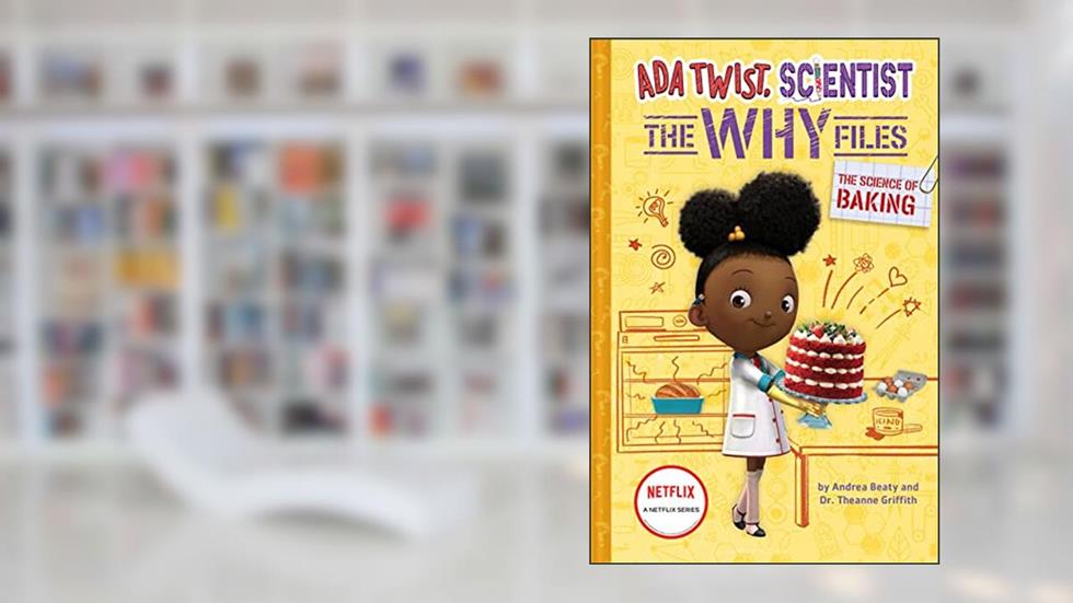 The Science of Baking (Ada Twist, Scientist: The Why Files #3) (The Questioneers), written by Andrea Beaty; Dr. Theanne Griffith