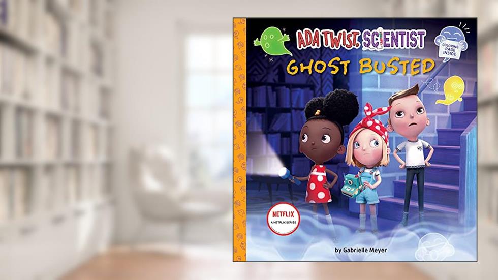 Ada Twist, Scientist: Ghost Busted: A Picture Book (The Questioneers), written by Gabrielle Meyer