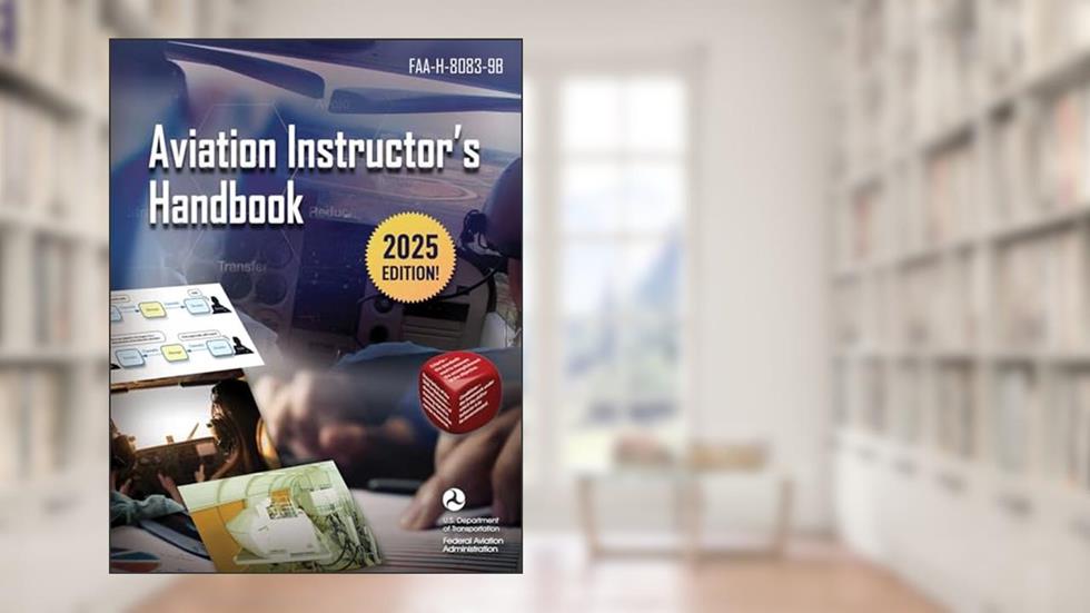 Aviation Instructor's Handbook: FAA-H-8083-9B, written by Federal Aviation Administration
