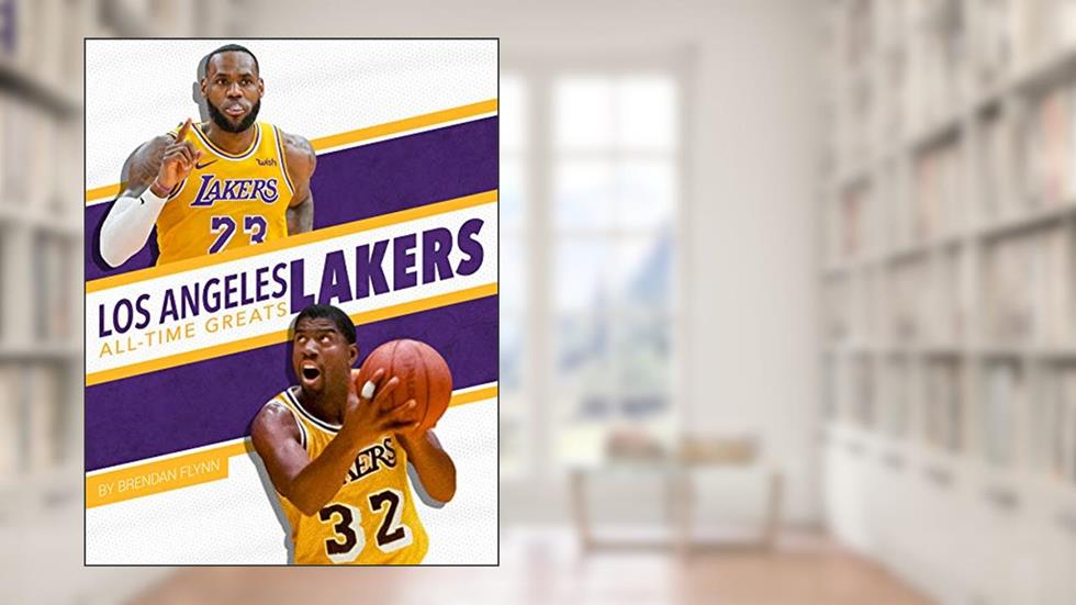 Los Angeles Lakers All-Time Greats (NBA All-Time Greats), written by Brendan Flynn