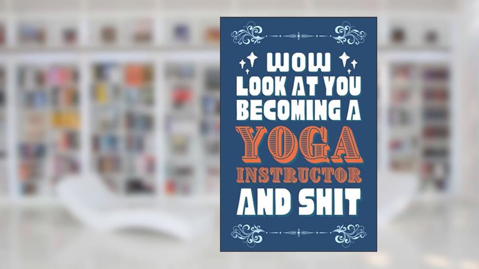 Yoga Instructor Gifts: Blank Lined Notebook Journal Diary Paper, a Funny and Appreciation Gift for Yoga Instructor to Write in, written by SuccessCorner Press
