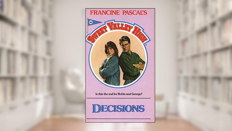 Decisions (Sweet Valley High Book 46), written by Francine Pascal