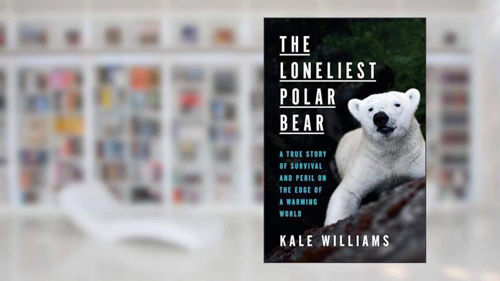 The Loneliest Polar Bear: A True Story of Survival and Peril on the Edge of a Warming World, written by Kale Williams