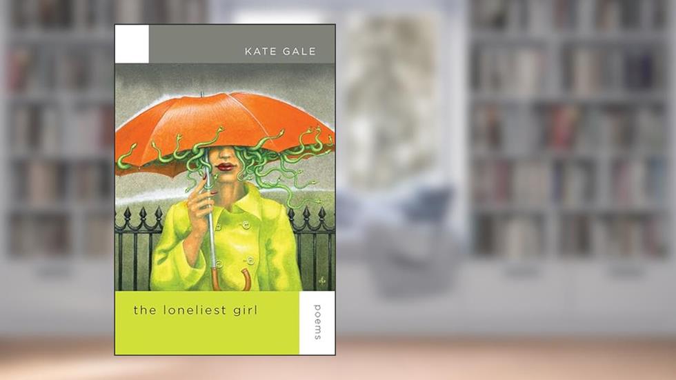 The Loneliest Girl: Poems (Mary Burritt Christiansen Poetry Series), written by Kate Gale