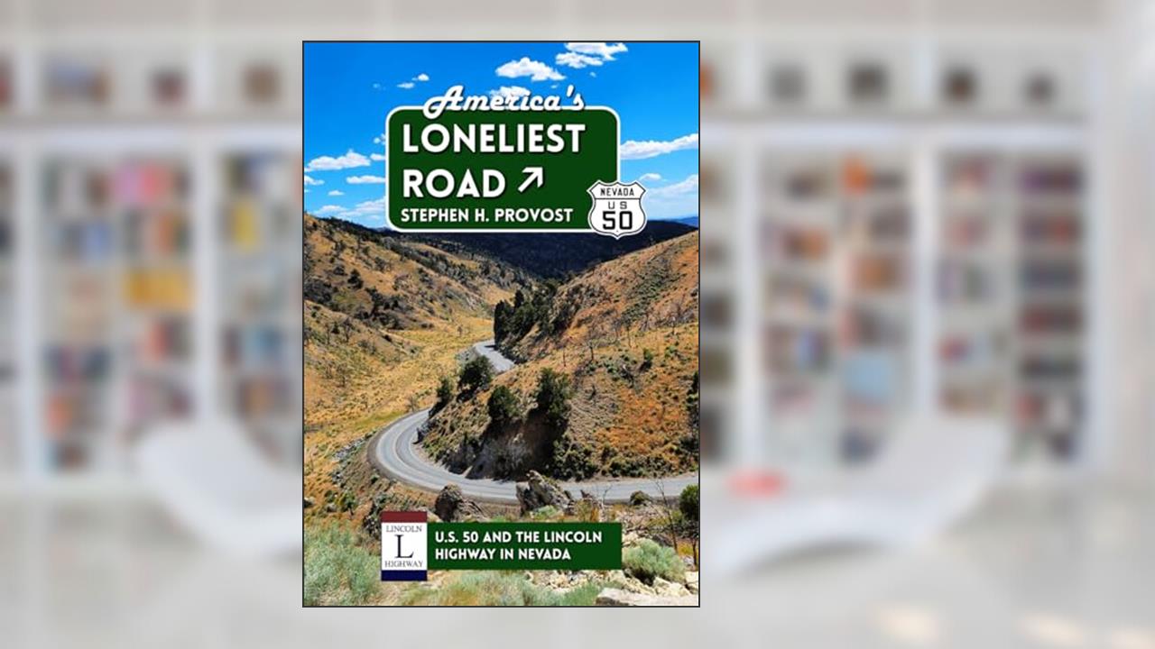 America's Loneliest Road: U.S. 50 and the Lincoln Highway in Nevada (Highways of the West), written by Stephen H. Provost