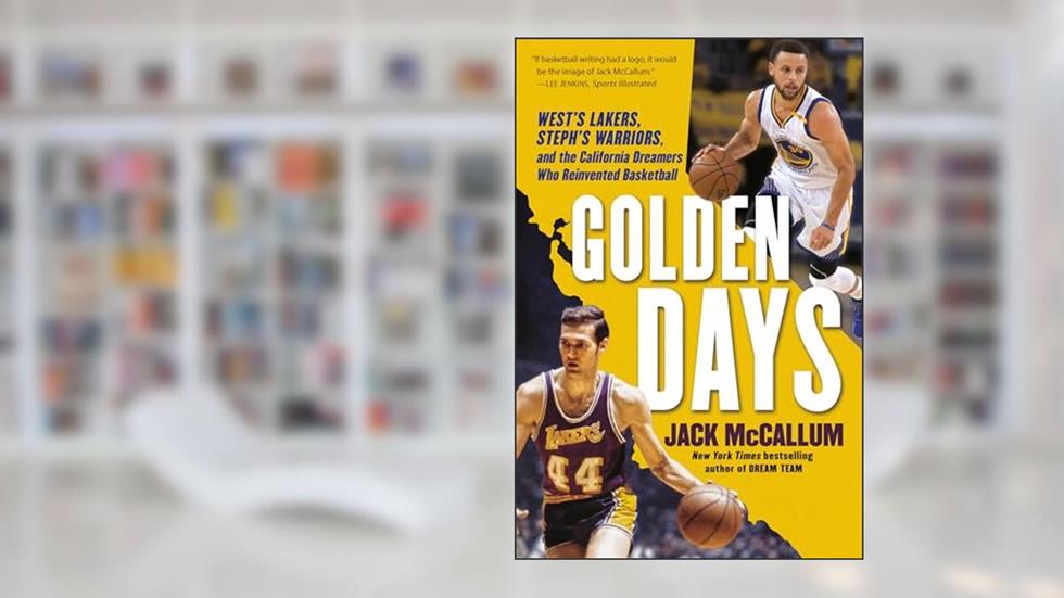 Golden Days: West's Lakers, Steph's Warriors, and the California Dreamers Who Reinvented Basketball, written by Jack McCallum
